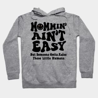 Mommin Aint Easy New Mom Mommy Life Mothers Day Baby Shower Hoodie